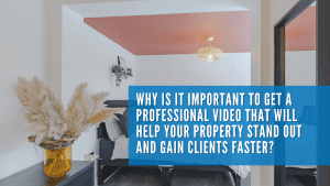 Why is it important to get a professional video that will help your property stand out and gain clients faster?